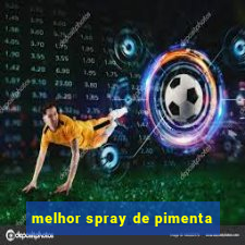 melhor spray de pimenta